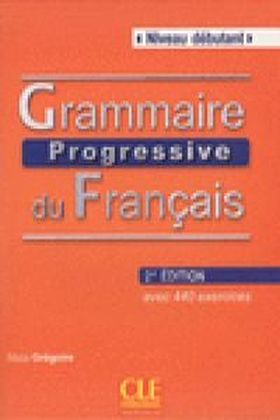 GRAMMAIRE PROGRESSIVE DU FRANÇAIS DEBUTANT AVEC 440 EXERCIC