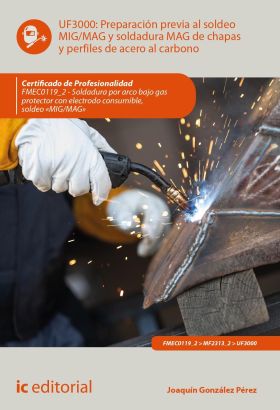 PREPARACION PREVIA AL SOLDEO MIG/MAG Y SOLDADURA MAG DE CHAPAS Y PERFILES DE ACE