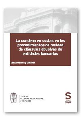 La condena en costas en los procedimientos de nulidad de cláusulas abusivas de e