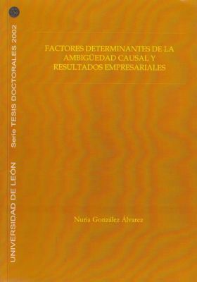 FACTORES DETERMINANTES DE LA AMBIGÜEDAD CAUSAL Y RESULTADOS EMPRESARIALES
