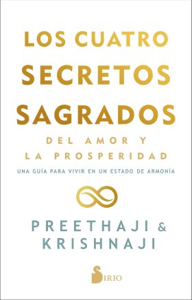 LOS CUATRO SECRETOS SAGRADOS DEL AMOR Y DE LA PROSPERIDAD