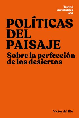 POLITICAS DEL PAISAJE SOBRE L PERFECCION DE LOS DESIERTOS