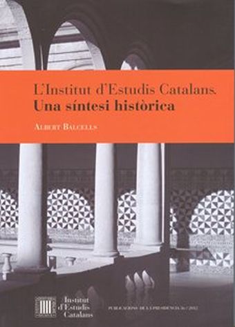 L'Institut d'Estudis Catalans. Una síntesi històrica