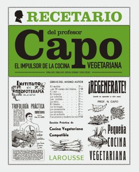 El recetario del profesor Capo. El impulsor de la cocina vegetariana