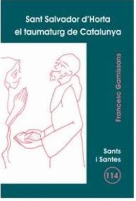 Sant Salvador d'Horta, el taumaturg de Catalunya