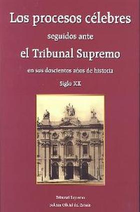 Los procesos célebres seguidos ante el Tribunal Supremo en sus doscientos años d