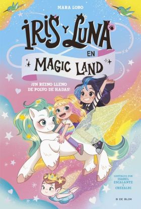 IRIS Y LUNA EN MAGIC LAND 1 - UN REINO LLENO DE POLVO DE HADAS!