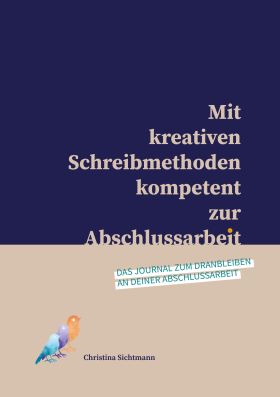 MIT KREATIVEN SCHREIBMETHODEN KOMPETENT ZUR ABSCHLUSSARBEIT