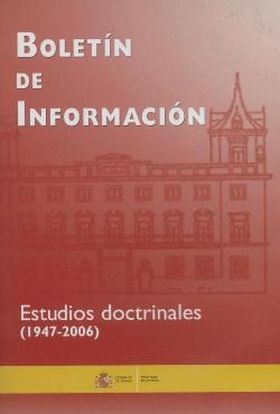 BOLETÍN DE INFORMACIÓN, ESTUDIOS DOCTRINALES, AÑOS 1947-2006