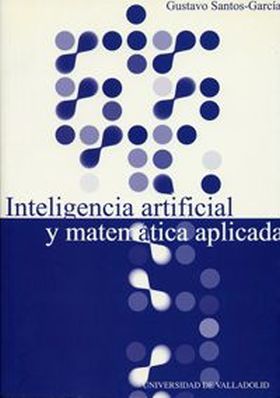 INTELIGENCIA ARTIFICIAL Y MATEMÁTICA APLICADA