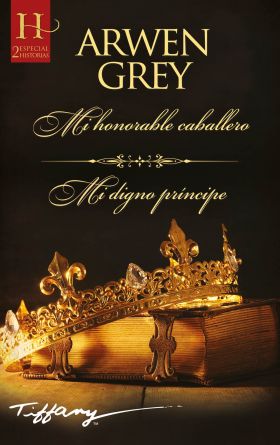 MI HONORABLE CABALLERO - MI DIGNO PRÍNCIPE