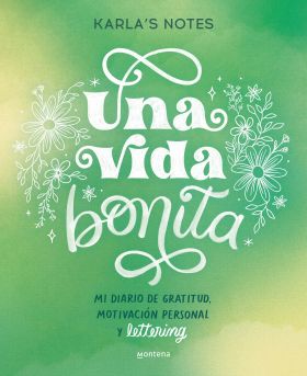 UNA VIDA BONITA. MI DIARIO DE GRATITUD, MOTIVACIÓN PERSONAL Y LETTERING