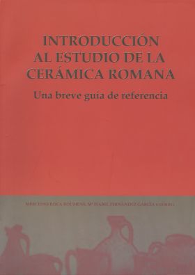 INTRODUCCIÓN AL ESTUDIO DE LA CERÁMICA ROMANA