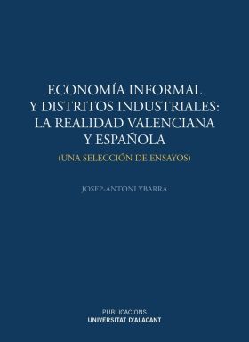 ECONOMÍA INFORMAL Y DISTRITOS INDUSTRIALES: LA REALIDAD VALENCIANA Y ESPAÑOLA