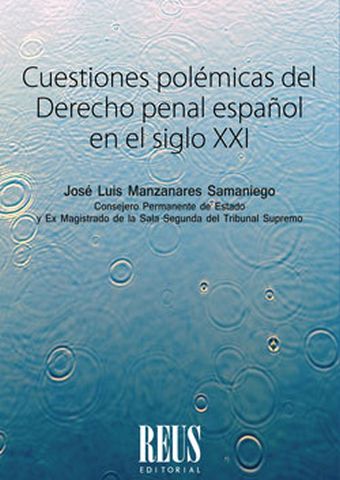 CUESTIONES POLÉMICAS DEL DERECHO PENAL ESPAÑOL EN EL SIGLO XXI