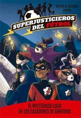 SUPERJUSTICIEROS DEL FUTBOL 2. EL MISTERIOSO CASO DE LOS CAZ