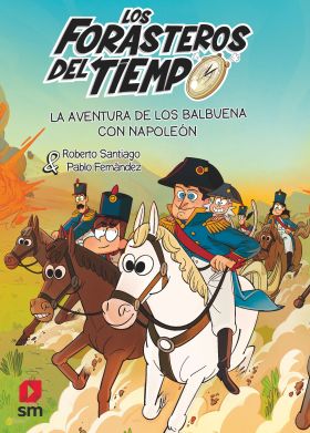 FORASTEROS DEL TIEMPO 20, LOS: LA AVENTURA DE LOS BALBUENA CON NAPOLEON