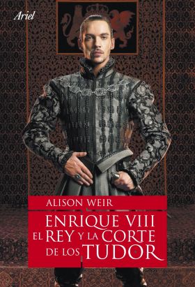 Enrique VIII, el rey y la corte de los Tudor