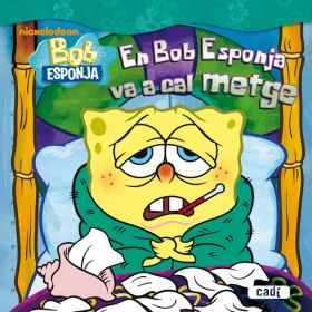 EN BOB ESPONJA VA A CAL METGE
