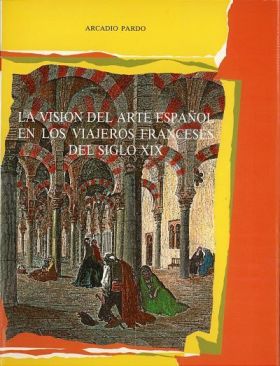 VISIÓN DEL ARTE ESPAÑOL EN LOS VIAJEROS FRANCESES DEL SIGLO XIX, LA