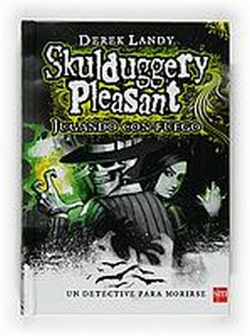 SKULDUGGERY PLEASANT. JUGANDO CON FUEGO