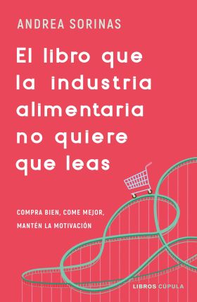 EL LIBRO QUE LA INDUSTRIA ALIMENTARIA NO QUIERE QUE LEAS