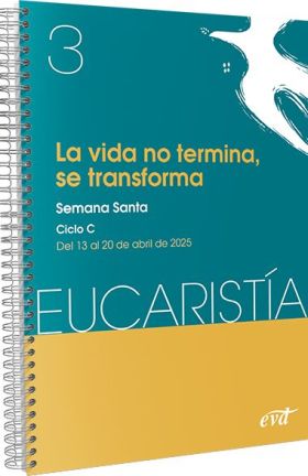 VIDA NO TERMINA, SE TRANSFORMA, LA (EUCARISTIA 3/2025)