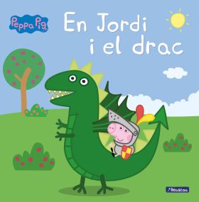EN JORDI I EL DRAC (LA PORQUETA PEPA. PRIMERES LEC