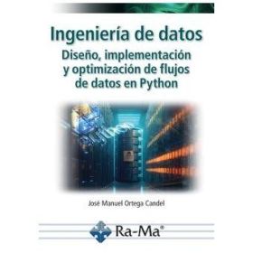 INGENIERIA DE DATOS. DISEÑO, IMPLEMENTACION Y OPTIMIZACION DE FLUJOS DE DATOS EN