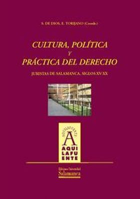CULTURA , POLÍTICA Y PRÁCTICA DEL DERECHO JURISTAS DE SALAMANCA, SIGLOS XV-XX