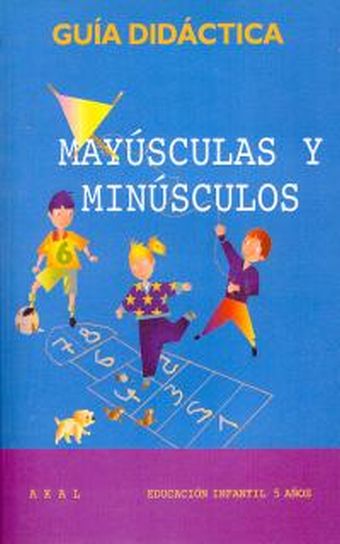 MAYÚSCULAS Y MINÚSCULOS 5 AÑOS. LIBRO GUÍA DEL PROFESORADO.