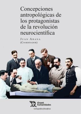 CONCEPCIONES ANTROPOLOGICAS DE LOS PROTAGONISTAS DE LA REVOLUCION NEUROCIENTIFIC