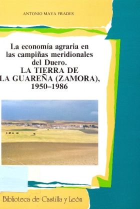 LA ECONOMÍA AGRARIA EN LAS CAMPIÑAS MERIDIONALES DEL DUERO. LA TIERRA DE LA GUAR