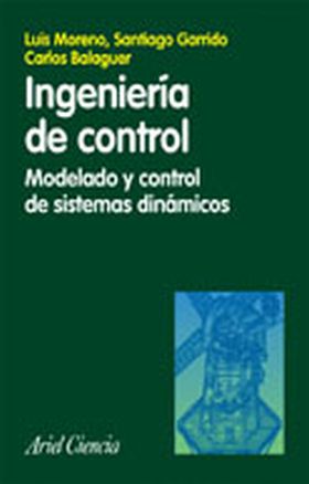 Ingeniería de control. Modelado, análisis y control de sistemas
