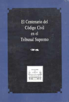 CENTENARIO DEL CÓDIGO CIVIL EN EL TRIBUNAL SUPREMO