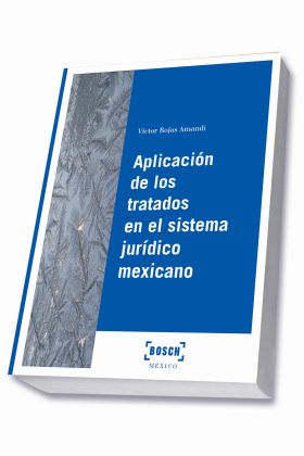 Aplicación de los tratados en el sistema jurídico mexicano