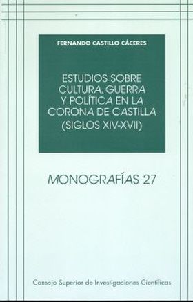 Estudios sobre cultura, guerra y política en la Corona de Castilla (siglos XIV-X
