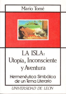 LA ISLA: UTOPÍA, INCONSCIENTE Y AVENTURA. HERMENÉUTICA SIMBÓLICA DE UN TEMA LITE