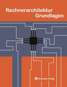RECHNERARCHITEKTUR GRUNDLAGEN