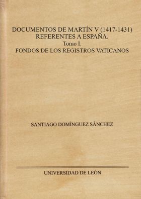DOCUMENTOS DE MARTIN V (1417-1431). REFERENTES A ESPAÑA.
