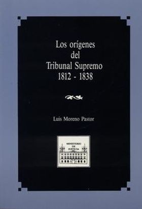 LOS ORÍGENES DEL TRIBUNAL SUPREMO (1812-1838)