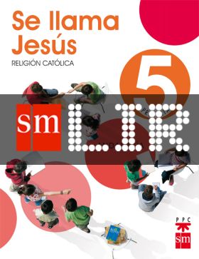 LIR ALUMNO: RELIGIÓN CATÓLICA, SE LLAMA JESÚS. 5 PRIMARIA. ANDALUCÍA