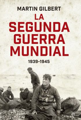 SEGUNDA GUERRA MUNDIAL, LA (MARTIN GILBERT). EDICION 80 ANIVERSARIO