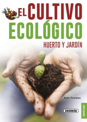 EL CULTIVO ECOLOGICO. HUERTO Y JARDIN