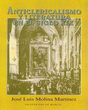ANTICLERICALISMO Y LITERATURA EN EL SIGLO XIX