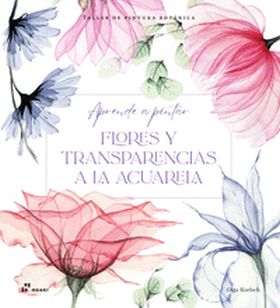 APRENDE A PINTAR FLORES Y TRANSPARENCIAS A LA ACUARELA