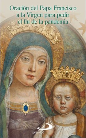 ORACIÓN DEL PAPA FRANCISCO A LA VIRGEN PARA PEDIR EL FIN DE LA PANDEMIA