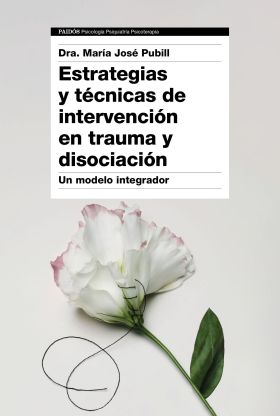 ESTRATEGIAS Y TÉCNICAS DE INTERVENCIÓN EN TRAUMA Y DISOCIACIÓN