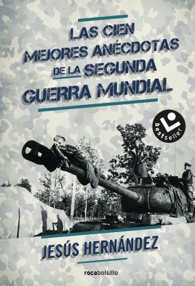 CIEN MEJORES ANECDOTAS DE LA SEGUNDA GUERRA MUNDIAL, LAS