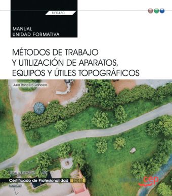 MANUAL. MÉTODOS DE TRABAJO Y UTILIZACIÓN DE APARATOS, EQUIPOS Y ÚTILES TOPOGRÁFI